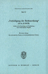 eBook, Verteidigung der Rechtsordnung (14, 23 StGB). : Kritik an der Entstehung und Handhabung eines strafrechtlichen Begriffs. Mit einem Anhang: Ein strafrechtliches Seminar als hochschuldidaktisches Problem. Von Wolfgang Naucke - Uwe Bake - Hermann Bartling - Lutz Bewersdorf - Hans-E. Böttcher - Friedrich E., Duncker & Humblot