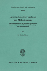 eBook, Arbeitnehmerüberwachung und Mitbestimmung. : Das Mitbestimmungsrecht des Betriebsrats bei Einführung und Anwendung technischer Einrichtungen der Leistungs- und Verhaltenskontrolle., Duncker & Humblot