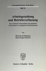E-book, Arbeitsgestaltung und Betriebsverfassung. : Eine empirische Untersuchung zum autonomen Arbeitsschutz bei Arbeitgebern und Betriebsräten., Duncker & Humblot