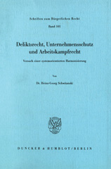 eBook, Deliktsrecht, Unternehmensschutz und Arbeitskampfrecht. : Versuch einer systemorientierten Harmonisierung., Duncker & Humblot