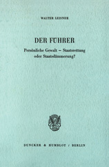 eBook, Der Führer. : Persönliche Gewalt - Staatsrettung oder Staatsdämmerung?, Duncker & Humblot