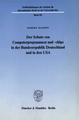 E-book, Der Schutz von Computerprogrammen und -chips in der Bundesrepublik Deutschland und in den USA., Kullmann, Walburga, Duncker & Humblot