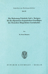 E-book, Die Bedeutung Friedrich Carl v. Savignys für die allgemeinen dogmatischen Grundlagen des Deutschen Bürgerlichen Gesetzbuches., Duncker & Humblot