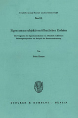 E-book, Eigentum an subjektiven öffentlichen Rechten. : Die Tragweite des Eigentumsschutzes von öffentlich-rechtlichen Leistungsansprüchen am Beispiel der Rentenversicherung., Krause, Peter, Duncker & Humblot