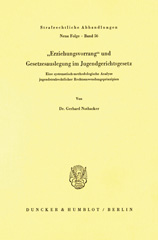 E-book, Erziehungsvorrang und Gesetzesauslegung im Jugendgerichtsgesetz. : Eine systematisch-methodologische Analyse jugendstrafrechtlicher Rechtsanwendungsprinzipien., Duncker & Humblot
