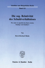 E-book, Die sog. Relativität des Schuldverhältnisses. : Wie relativ ist eigentlich das Band zwischen Gläubiger und Schuldner?, Henke, Horst-Eberhard, Duncker & Humblot