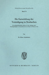 E-book, Die Entwicklung der Verteidigung in Strafsachen. : Ein rechtsgeschichtlicher Beitrag von den Anfängen einer Verteidigertätigkeit in Deutschland bis zum Ende der Weimarer Zeit., Duncker & Humblot