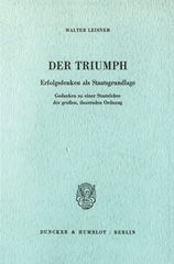 eBook, Der Triumph. : Erfolgsdenken als Staatsgrundlage. Gedanken zu einer Staatslehre der großen, dauernden Ordnung., Duncker & Humblot