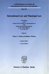 eBook, International Law and Municipal Law. : Proceedings of the German-Soviet Colloquy on International Law at the Institut für Internationales Recht an der Universität Kiel, 4 to 8 May 1987., Duncker & Humblot