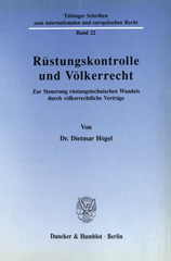 eBook, Rüstungskontrolle und Völkerrecht. : Zur Steuerung rüstungstechnischen Wandels durch völkerrechtliche Verträge., Duncker & Humblot