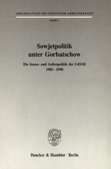 E-book, Sowjetpolitik unter Gorbatschow. : Die Innen- und Außenpolitik der UdSSR 1985-1990, Duncker & Humblot