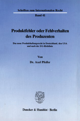 E-book, Produktfehler oder Fehlverhalten des Produzenten. : Das neue Produkthaftungsrecht in Deutschland, den USA und nach der EG-Richtlinie., Pfeifer, Axel, Duncker & Humblot