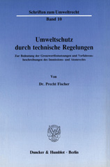 E-book, Umweltschutz durch technische Regelungen. : Zur Bedeutung der Grenzwertfestsetzungen und Verfahrensbeschreibungen des Immissions- und Atomrechts., Duncker & Humblot