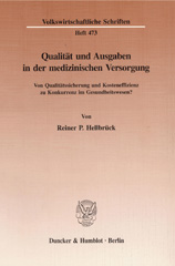 E-book, Qualität und Ausgaben in der medizinischen Versorgung. : Von Qualitätssicherung und Kosteneffizienz zu Konkurrenz im Gesundheitswesen?, Hellbrück, Reiner P., Duncker & Humblot