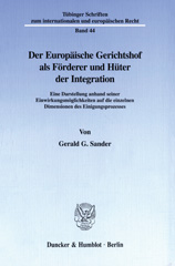 E-book, Der Europäische Gerichtshof als Förderer und Hüter der Integration. : Eine Darstellung anhand seiner Einwirkungsmöglichkeiten auf die einzelnen Dimensionen des Einigungsprozesses., Sander, Gerald G., Duncker & Humblot