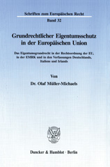 eBook, Grundrechtlicher Eigentumsschutz in der Europäischen Union. : Das Eigentumsgrundrecht in der Rechtsordnung der EU, in der EMRK und in den Verfassungen Deutschlands, Italiens und Irlands., Duncker & Humblot