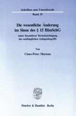 E-book, Die wesentliche Änderung im Sinne des 15 BImSchG : unter besonderer Berücksichtigung des umfänglichen Anlagenbegriffs., Duncker & Humblot