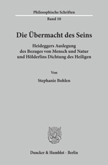 E-book, Die Übermacht des Seins. : Heideggers Auslegung des Bezuges von Mensch und Natur und Hölderlins Dichtung des Heiligen., Duncker & Humblot