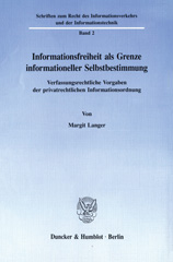 E-book, Informationsfreiheit als Grenze informationeller Selbstbestimmung. : Verfassungsrechtliche Vorgaben der privatrechtlichen Informationsordnung., Duncker & Humblot