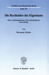 E-book, Die Rechtsidee des Eigentums. : Eine rechtsdogmatische und rechtspolitische Betrachtung., Eichler, Hermann, Duncker & Humblot