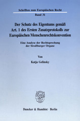 E-book, Der Schutz des Eigentums gemäß Art. 1 des Ersten Zusatzprotokolls zur Europäischen Menschenrechtskonvention. : Eine Analyse der Rechtsprechung der Straßburger Organe., Duncker & Humblot