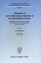 eBook, Allocation of Law Enforcement Authority in the International System. : Proceedings of an International Symposium of the Kiel Institute of International Law March 23 to 25, 1994., Duncker & Humblot