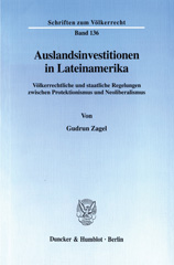 eBook, Auslandsinvestitionen in Lateinamerika. : Völkerrechtliche und staatliche Regelungen zwischen Protektionismus und Neoliberalismus., Duncker & Humblot