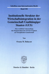 E-book, Institutionelle Struktur der Wirtschaftsintegration in der Gemeinschaft Unabhängiger Staaten (GUS). : Eine rechtliche Untersuchung der Organstruktur der GUS im Vergleich zur Europäischen Gemeinschaft., Duncker & Humblot