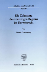 E-book, Die Zulassung des vorzeitigen Beginns im Umweltrecht. : Eine Studie zu den 9a WHG, 33 KrW--AbfG, 57b Abs. 1 BBergG und 8a BImSchG., Duncker & Humblot