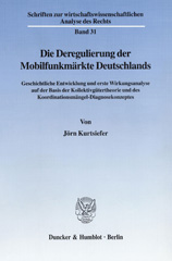 eBook, Die Deregulierung der Mobilfunkmärkte Deutschlands. : Geschichtliche Entwicklung und erste Wirkungsanalyse auf der Basis der Kollektivgütertheorie und des Koordinationsmängel-Diagnosekonzeptes., Duncker & Humblot