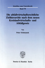 E-book, Die abfallwirtschaftsrechtliche Zielhierarchie nach dem neuen Kreislaufwirtschafts- und Abfallgesetz., Duncker & Humblot