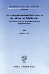 E-book, Das Arbeitnehmer-Persönlichkeitsrecht als Leitidee des Arbeitsrechts. : Persönlichkeitsschutz und Persönlichkeitsentfaltung im Arbeitsverhältnis., Duncker & Humblot