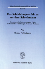 eBook, Das Schlichtungsverfahren vor dem Schiedsmann. : Eine empirische Untersuchung zur Praxis strafrechtlicher Schlichtung in Nordrhein-Westfalen., Duncker & Humblot