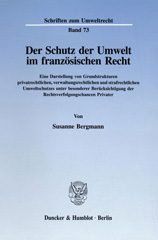 E-book, Der Schutz der Umwelt im französischen Recht. : Eine Darstellung von Grundstrukturen privatrechtlichen, verwaltungsrechtlichen und strafrechtlichen Umweltschutzes unter besonderer Berücksichtigung der Rechtsverfolgungschancen Privater., Bergmann, Susanne, Duncker & Humblot