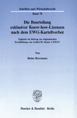 eBook, Die Beurteilung exklusiver Know-how-Lizenzen nach dem EWG-Kartellverbot. : Zugleich ein Beitrag zur dogmatischen Erschließung von Artikel 85 Absatz 1 EWGV., Duncker & Humblot