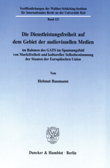 eBook, Die Dienstleistungsfreiheit auf dem Gebiet der audiovisuellen Medien : im Rahmen des GATS im Spannungsfeld von Marktfreiheit und kultureller Selbstbestimmung der Staaten der Europäischen Union., Duncker & Humblot