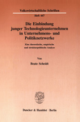 E-book, Die Einbindung junger Technologieunternehmen in Unternehmens- und Politiknetzwerke. : Eine theoretische, empirische und strukturpolitische Analyse., Duncker & Humblot