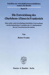 E-book, Die Entwicklung des (Darlehens-)Zinses in Frankreich. : Eine rechts- und wirtschaftsgeschichtliche Untersuchung von der kanonischen Usuralehre des 13. Jahrhunderts bis zur Französischen Revolution., Duncker & Humblot