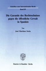 E-book, Die Garantie des Rechtsschutzes gegen die öffentliche Gewalt in Spanien., Martínez Soria, José, Duncker & Humblot