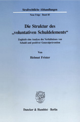 E-book, Die Struktur des "voluntativen Schuldelements". : Zugleich eine Analyse des Verhältnisses von Schuld und positiver Generalprävention., Duncker & Humblot