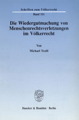 eBook, Die Wiedergutmachung von Menschenrechtsverletzungen im Völkerrecht., Duncker & Humblot