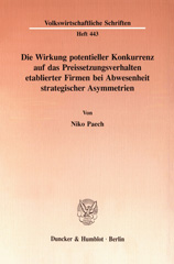 eBook, Die Wirkung potentieller Konkurrenz auf das Preissetzungsverhalten etablierter Firmen bei Abwesenheit strategischer Asymmetrien., Duncker & Humblot