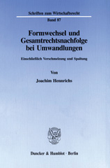 E-book, Formwechsel und Gesamtrechtsnachfolge bei Umwandlungen. : Einschließlich Verschmelzung und Spaltung., Duncker & Humblot