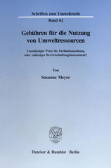 E-book, Gebühren für die Nutzung von Umweltressourcen. : Unzulässiger Preis für Freiheitsausübung oder zulässiges Bewirtschaftungsinstrument?, Duncker & Humblot