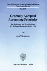 eBook, Generally Accepted Accounting Principles. : Zur Bedeutung und Systembildung der Rechnungslegungsregeln der USA., Duncker & Humblot