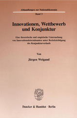 eBook, Innovationen, Wettbewerb und Konjunktur. : Eine theoretische und empirische Untersuchung von Innovationsdeterminanten unter Berücksichtigung des Konjunkturverlaufs., Duncker & Humblot