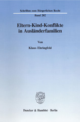 E-book, Eltern-Kind-Konflikte in Ausländerfamilien. : Untersuchung der kulturellen Divergenzen zwischen erster und zweiter Ausländergeneration und der rechtlichen Steuerung durch das nationale und internationale Familienrecht., Duncker & Humblot