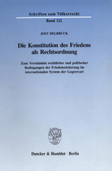 E-book, Die Konstitution des Friedens als Rechtsordnung. : Zum Verständnis rechtlicher und politischer Bedingungen der Friedenssicherung im internationalen System der Gegenwart. Hrsg. von Klaus Dicke - Stephan Hobe - Karl-Ulrich Meyn - Eibe Riedel - Hans-Joachim Schütz., Duncker & Humblot