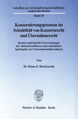 E-book, Konzernierungsprozesse im Schnittfeld von Konzernrecht und Übernahmerecht. : Rechtsvergleichende Untersuchungen der Allokationseffizienz unterschiedlicher Spielregeln von Unternehmensübernahmen., Duncker & Humblot