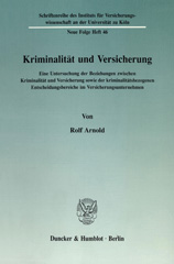 E-book, Kriminalität und Versicherung. : Eine Untersuchung der Beziehungen zwischen Kriminalität und Versicherung sowie der kriminalitätsbezogenen Entscheidungsbereiche im Versicherungsunternehmen., Duncker & Humblot